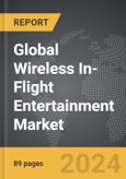 Wireless In-Flight Entertainment (W-IFE) - Global Strategic Business Report- Product Image