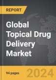 Topical Drug Delivery - Global Strategic Business Report- Product Image