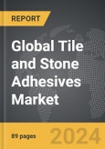 Tile and Stone Adhesives - Global Strategic Business Report- Product Image