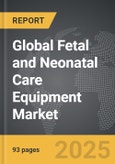 Fetal (Labor & Delivery) and Neonatal Care Equipment - Global Strategic Business Report- Product Image