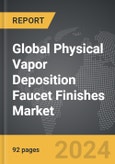 Physical Vapor Deposition (PVD) Faucet Finishes - Global Strategic Business Report- Product Image