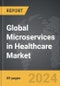 Microservices in Healthcare - Global Strategic Business Report - Product Thumbnail Image