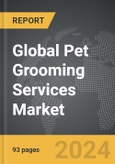Pet Grooming Services - Global Strategic Business Report- Product Image
