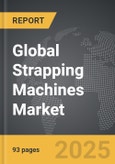 Strapping Machines - Global Strategic Business Report- Product Image