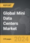 Mini Data Centers - Global Strategic Business Report - Product Image