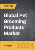 Pet Grooming Products - Global Strategic Business Report- Product Image