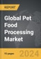 Pet Food Processing - Global Strategic Business Report - Product Thumbnail Image