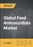 Feed Anticoccidials - Global Strategic Business Report- Product Image