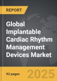 Implantable Cardiac Rhythm Management Devices - Global Strategic Business Report- Product Image