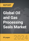 Oil and Gas Processing Seals - Global Strategic Business Report- Product Image