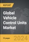 Vehicle Control Units - Global Strategic Business Report - Product Image
