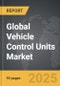 Vehicle Control Units - Global Strategic Business Report - Product Image