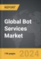 Bot Services: Global Strategic Business Report - Product Image