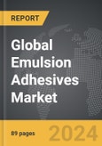 Emulsion Adhesives - Global Strategic Business Report- Product Image