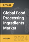 Food Processing Ingredients - Global Strategic Business Report- Product Image