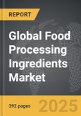 Food Processing Ingredients - Global Strategic Business Report- Product Image