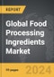 Food Processing Ingredients - Global Strategic Business Report - Product Thumbnail Image