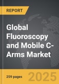 Fluoroscopy and Mobile C-Arms - Global Strategic Business Report- Product Image