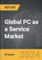 PC as a Service - Global Strategic Business Report - Product Image