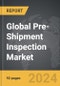 Pre-Shipment Inspection - Global Strategic Business Report - Product Thumbnail Image