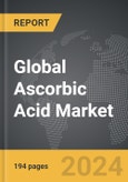 Ascorbic Acid - Global Strategic Business Report- Product Image