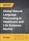 Natural Language Processing (NLP) in Healthcare and Life Sciences - Global Strategic Business Report- Product Image