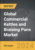 Commercial Kettles and Braising Pans - Global Strategic Business Report- Product Image
