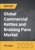 Commercial Kettles and Braising Pans - Global Strategic Business Report- Product Image