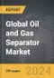 Oil and Gas Separator - Global Strategic Business Report - Product Image