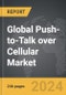 Push-to-Talk over Cellular - Global Strategic Business Report - Product Image