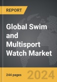 Swim and Multisport Watch - Global Strategic Business Report- Product Image