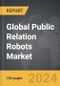 Public Relation Robots - Global Strategic Business Report - Product Thumbnail Image