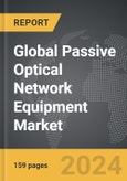 Passive Optical Network (PON) Equipment: Global Strategic Business Report- Product Image