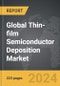 Thin-film Semiconductor Deposition - Global Strategic Business Report - Product Thumbnail Image