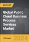Public Cloud Business Process Services: Global Strategic Business Report - Product Image