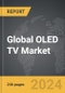 OLED TV - Global Strategic Business Report - Product Thumbnail Image