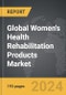 Women's Health Rehabilitation Products: Global Strategic Business Report - Product Image