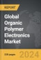 Organic Polymer Electronics - Global Strategic Business Report - Product Image