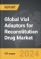 Vial Adaptors for Reconstitution Drug: Global Strategic Business Report - Product Thumbnail Image