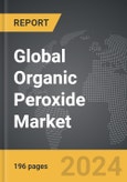 Organic Peroxide - Global Strategic Business Report- Product Image