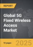 5G Fixed Wireless Access (FWA) - Global Strategic Business Report- Product Image