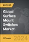Surface Mount Switches: Global Strategic Business Report - Product Thumbnail Image