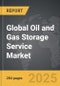 Oil and Gas Storage Service - Global Strategic Business Report - Product Image