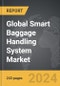 Smart Baggage Handling System - Global Strategic Business Report - Product Thumbnail Image