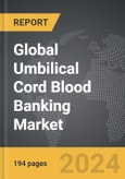 Umbilical Cord Blood Banking - Global Strategic Business Report- Product Image