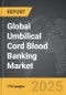 Umbilical Cord Blood Banking: Global Strategic Business Report - Product Image