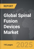 Spinal Fusion Devices: Global Strategic Business Report- Product Image