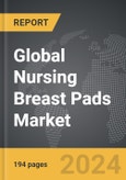 Nursing Breast Pads - Global Strategic Business Report- Product Image