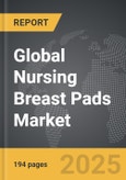 Nursing Breast Pads - Global Strategic Business Report- Product Image