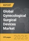 Gynecological Surgical Devices: Global Strategic Business Report - Product Thumbnail Image